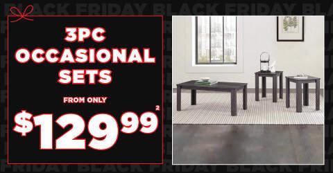 3pc Occasional sets from only $129.99 2.