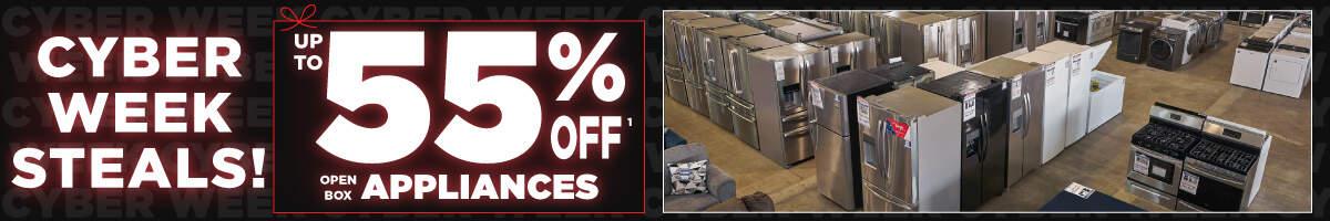 Cyber Week Steals! up to 55% off.1. open box Appliances.